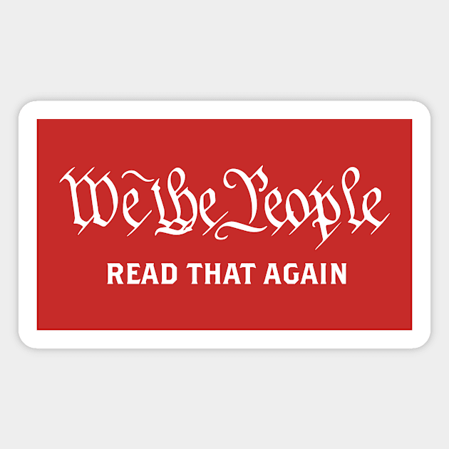We The People - Read That Again Magnet by Wright Art